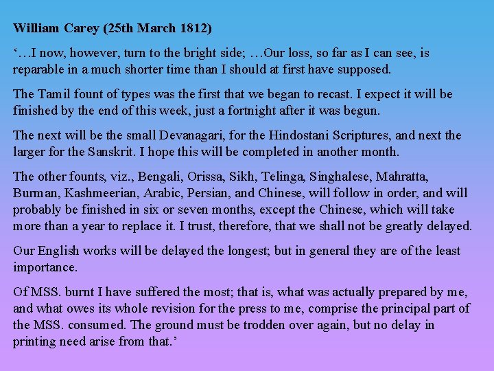 William Carey (25 th March 1812) ‘…I now, however, turn to the bright side;