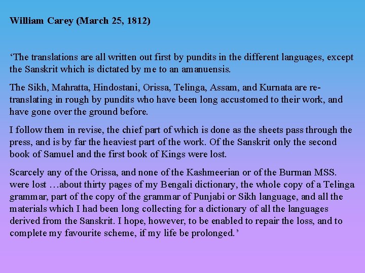 William Carey (March 25, 1812) ‘The translations are all written out first by pundits