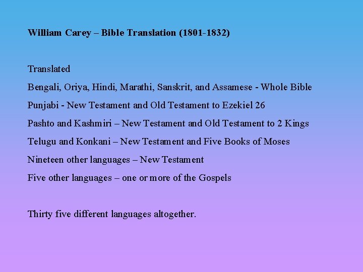 William Carey – Bible Translation (1801 -1832) Translated Bengali, Oriya, Hindi, Marathi, Sanskrit, and