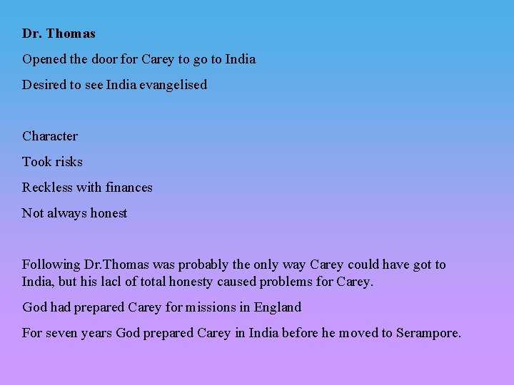 Dr. Thomas Opened the door for Carey to go to India Desired to see