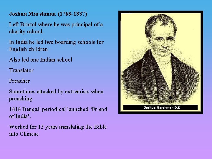 Joshua Marshman (1768 -1837) Left Bristol where he was principal of a charity school.