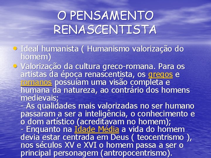 O PENSAMENTO RENASCENTISTA • Ideal humanista ( Humanismo valorização do • homem) Valorização da O PENSAMENTO RENASCENTISTA • Ideal humanista ( Humanismo valorização do • homem) Valorização da