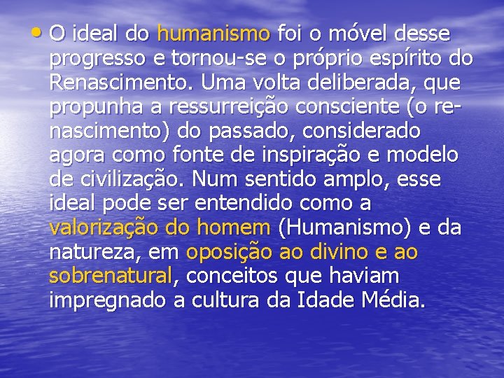 • O ideal do humanismo foi o móvel desse progresso e tornou-se o • O ideal do humanismo foi o móvel desse progresso e tornou-se o