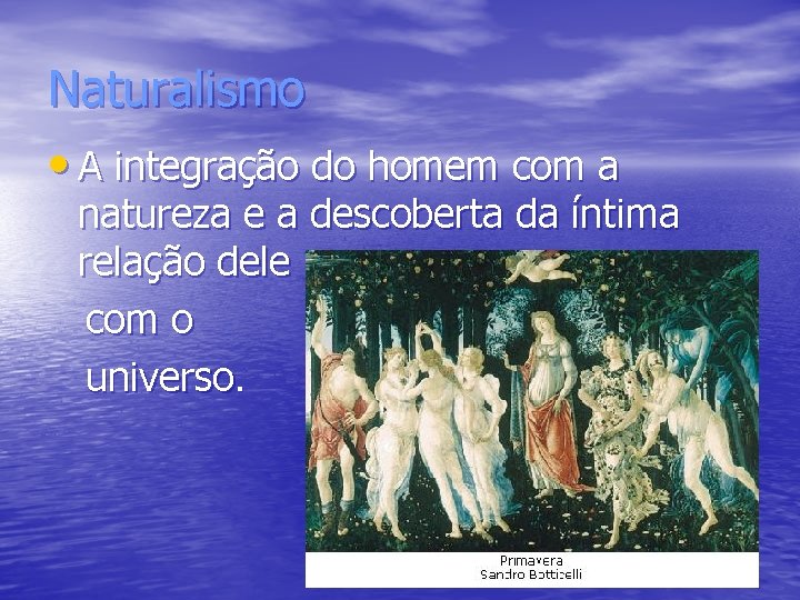 Naturalismo • A integração do homem com a natureza e a descoberta da íntima Naturalismo • A integração do homem com a natureza e a descoberta da íntima