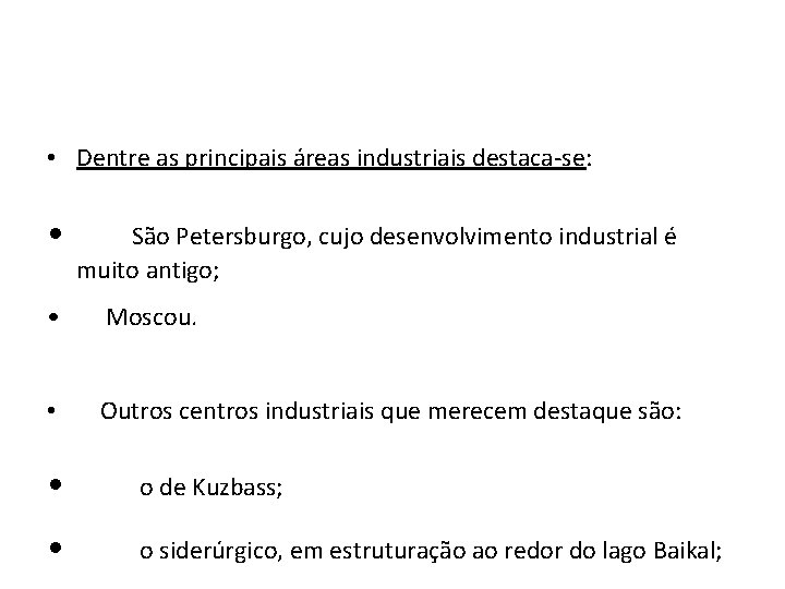  • Dentre as principais áreas industriais destaca-se: • São Petersburgo, cujo desenvolvimento industrial