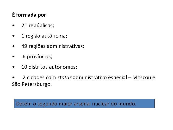 É formada por: • 21 repúblicas; • 1 região autônoma; • 49 regiões administrativas;