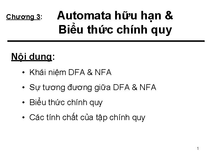 Chương 3: Automata hữu hạn & Biểu thức chính quy Nội dung: • Khái