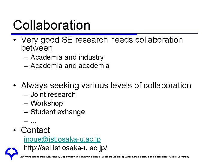 Collaboration • Very good SE research needs collaboration between – Academia and industry – Collaboration • Very good SE research needs collaboration between – Academia and industry –