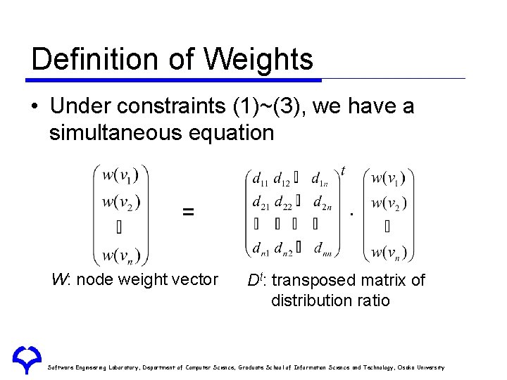 Definition of Weights • Under constraints (1)~(3), we have a simultaneous equation = W: