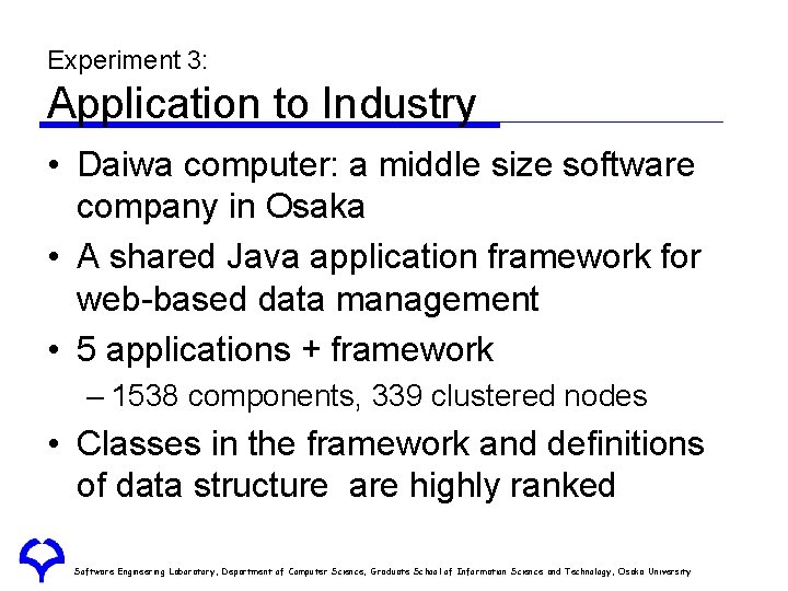 Experiment 3: Application to Industry • Daiwa computer: a middle size software company in