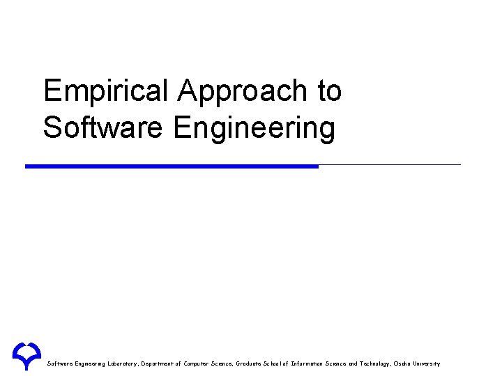 Empirical Approach to Software Engineering Laboratory, Department of Computer Science, Graduate School of Information