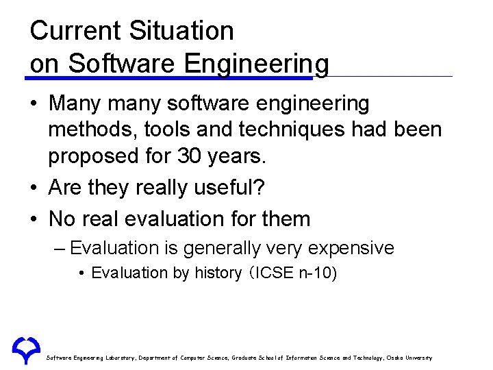 Current Situation on Software Engineering • Many many software engineering methods, tools and techniques