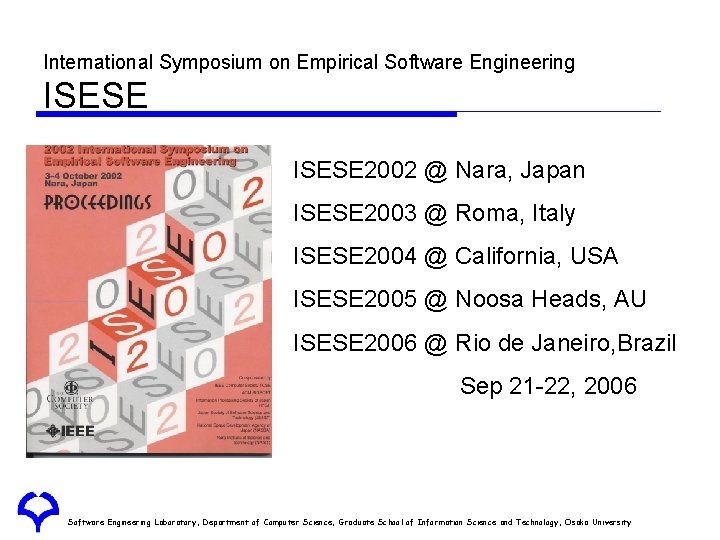 International Symposium on Empirical Software Engineering ISESE 2002 @ Nara, Japan ISESE 2003 @