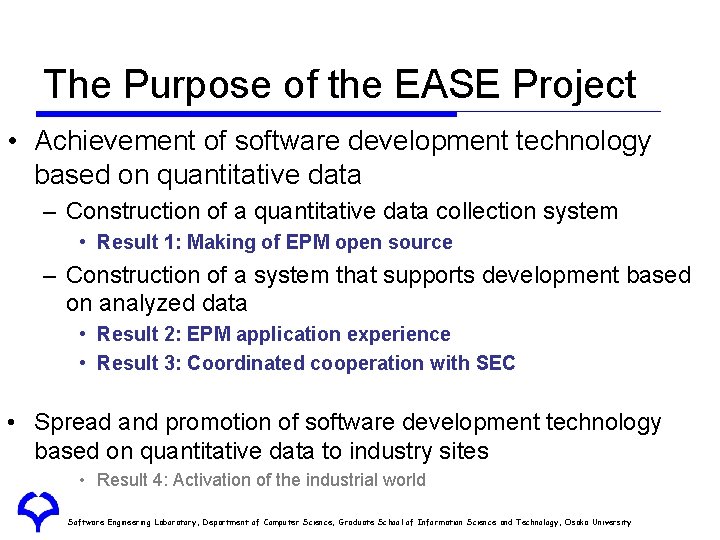 The Purpose of the EASE Project • Achievement of software development technology based on