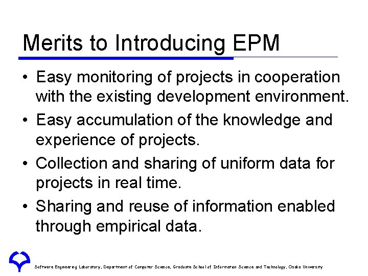 Merits to Introducing EPM • Easy monitoring of projects in cooperation with the existing