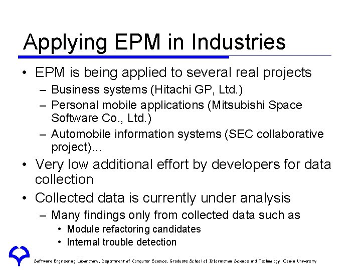 Applying EPM in Industries • EPM is being applied to several real projects –