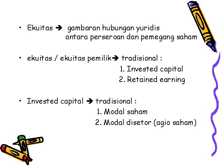  • Ekuitas gambaran hubungan yuridis antara perseroan dan pemegang saham • ekuitas /