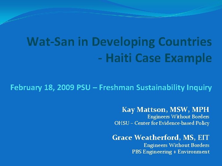Wat-San in Developing Countries - Haiti Case Example February 18, 2009 PSU – Freshman