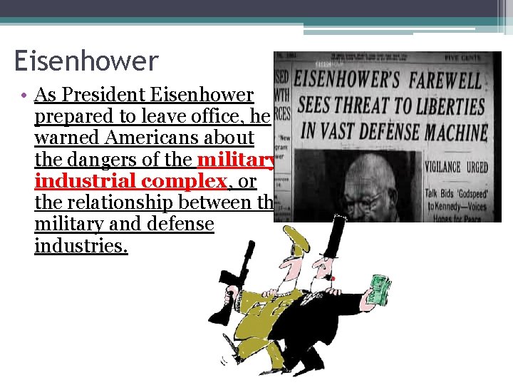 Eisenhower • As President Eisenhower prepared to leave office, he warned Americans about the