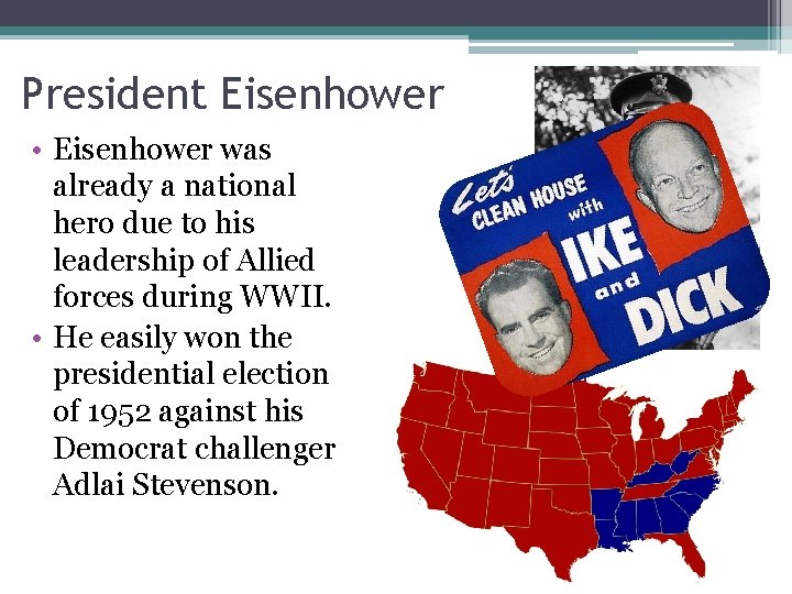President Eisenhower • Eisenhower was already a national hero due to his leadership of