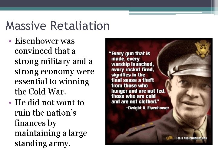 Massive Retaliation • Eisenhower was convinced that a strong military and a strong economy