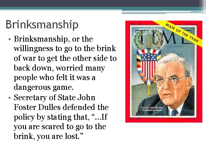 Brinksmanship • Brinksmanship, or the willingness to go to the brink of war to