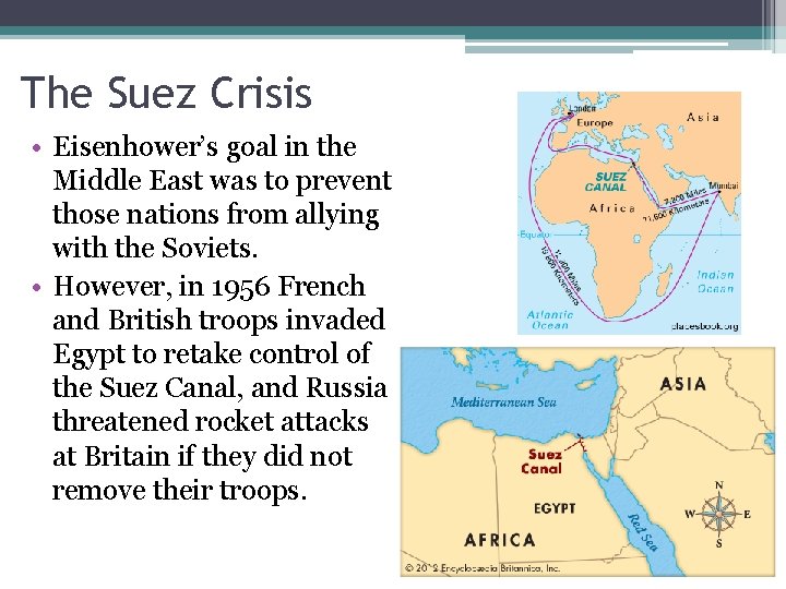 The Suez Crisis • Eisenhower’s goal in the Middle East was to prevent those