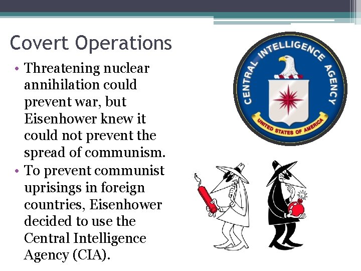 Covert Operations • Threatening nuclear annihilation could prevent war, but Eisenhower knew it could