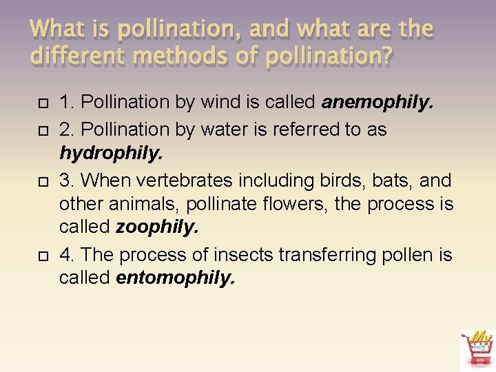 What is pollination, and what are the different methods of pollination? 1. Pollination by