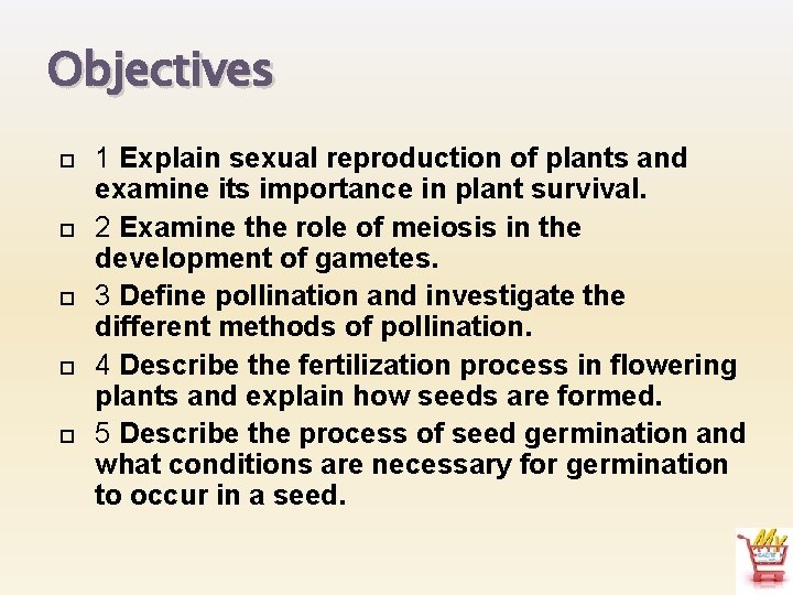 Objectives 1 Explain sexual reproduction of plants and examine its importance in plant survival.