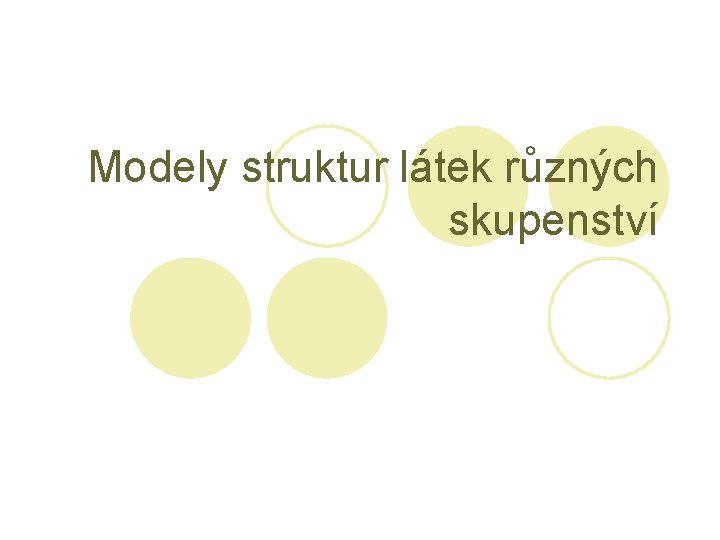 Modely struktur látek různých skupenství 