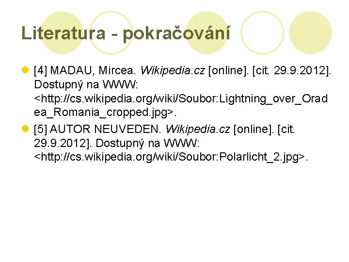 Literatura - pokračování l [4] MADAU, Mircea. Wikipedia. cz [online]. [cit. 29. 9. 2012].