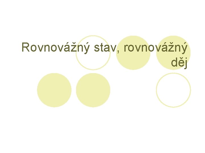 Rovnovážný stav, rovnovážný děj 