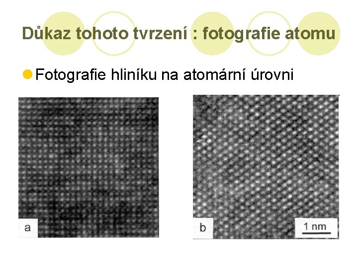 Důkaz tohoto tvrzení : fotografie atomu l Fotografie hliníku na atomární úrovni 