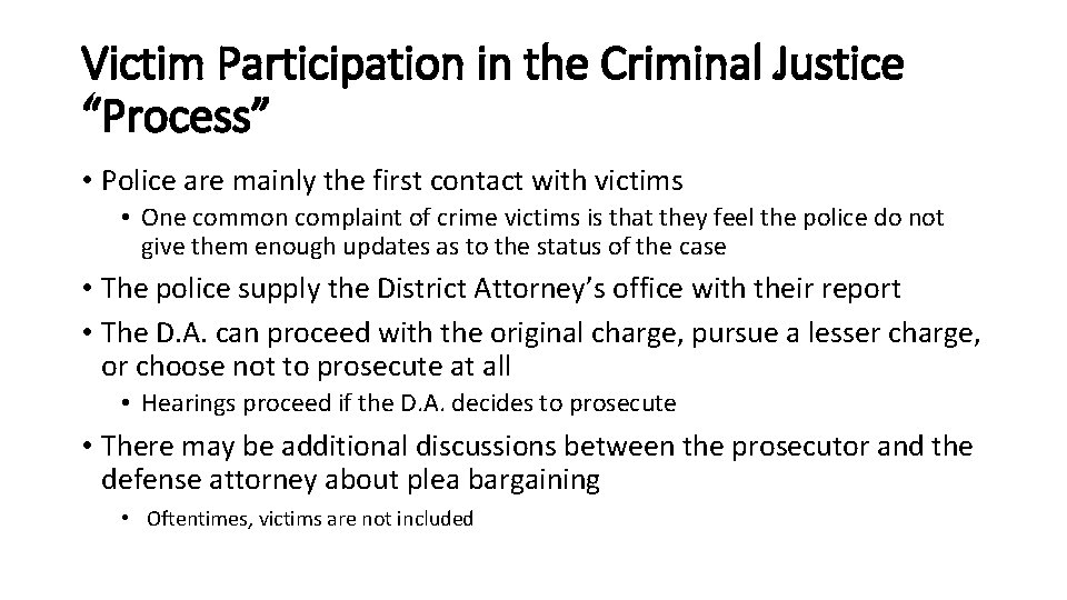 Victim Participation in the Criminal Justice “Process” • Police are mainly the first contact