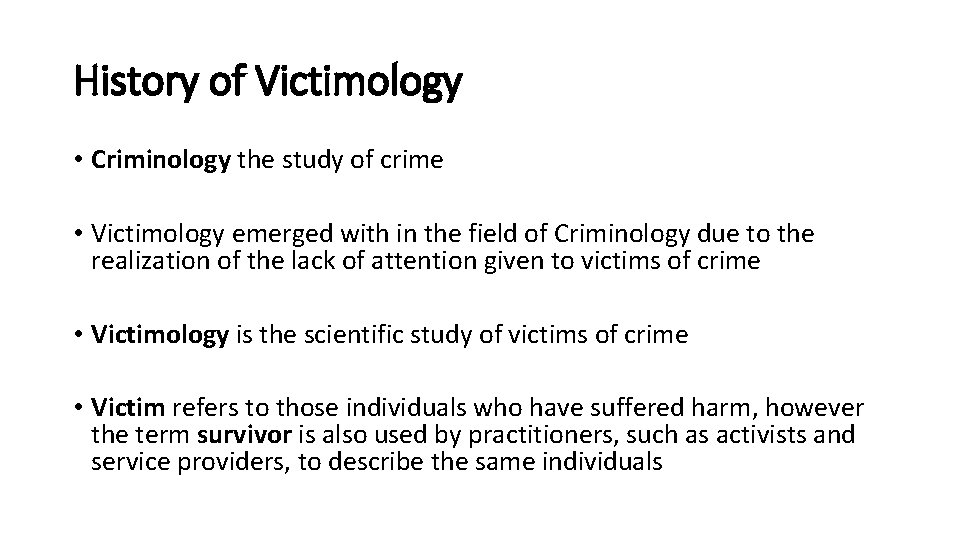 History of Victimology • Criminology the study of crime • Victimology emerged with in