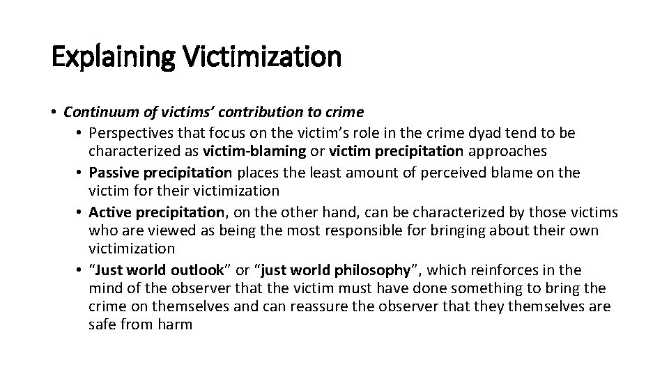 Explaining Victimization • Continuum of victims’ contribution to crime • Perspectives that focus on