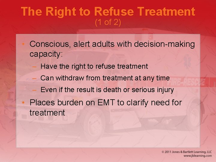The Right to Refuse Treatment (1 of 2) • Conscious, alert adults with decision-making The Right to Refuse Treatment (1 of 2) • Conscious, alert adults with decision-making