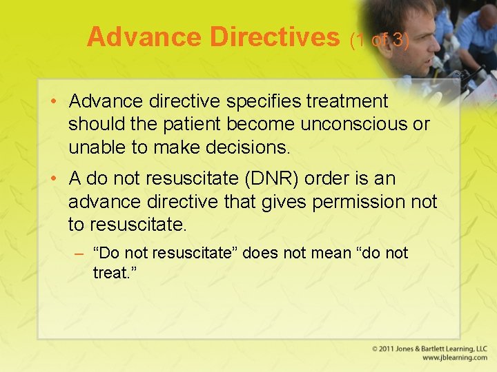 Advance Directives (1 of 3) • Advance directive specifies treatment should the patient become Advance Directives (1 of 3) • Advance directive specifies treatment should the patient become