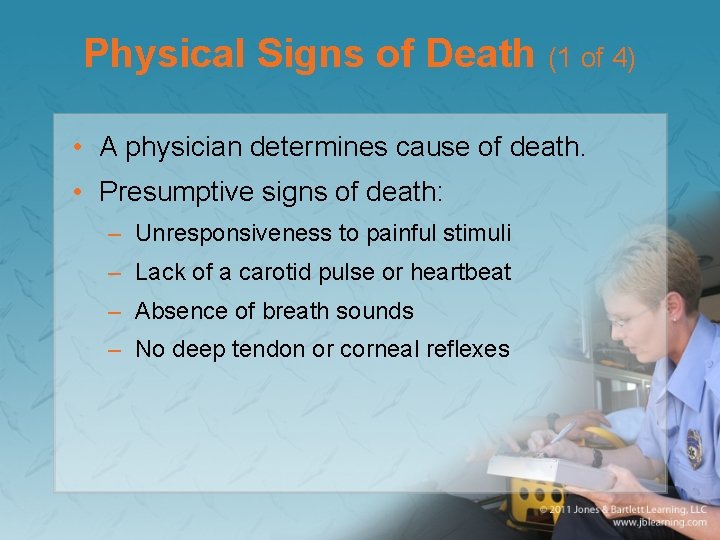Physical Signs of Death (1 of 4) • A physician determines cause of death. Physical Signs of Death (1 of 4) • A physician determines cause of death.