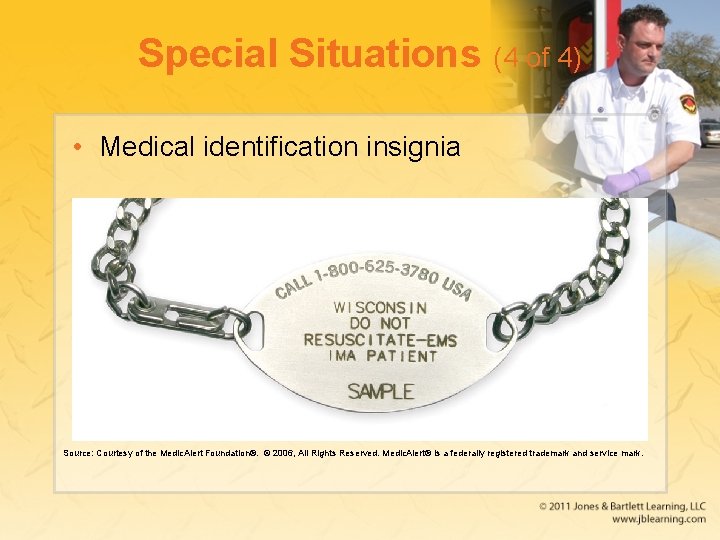 Special Situations (4 of 4) • Medical identification insignia Source: Courtesy of the Medic. Special Situations (4 of 4) • Medical identification insignia Source: Courtesy of the Medic.
