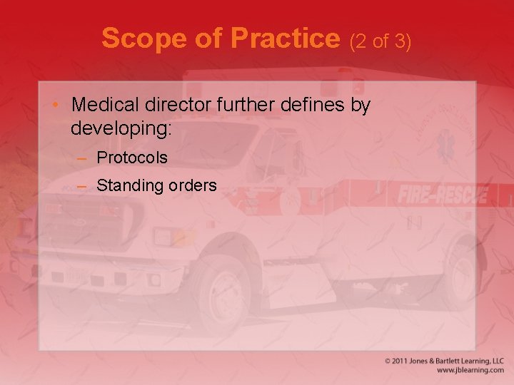 Scope of Practice (2 of 3) • Medical director further defines by developing: – Scope of Practice (2 of 3) • Medical director further defines by developing: –