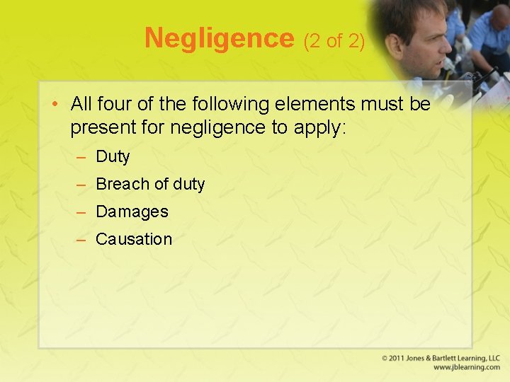 Negligence (2 of 2) • All four of the following elements must be present Negligence (2 of 2) • All four of the following elements must be present