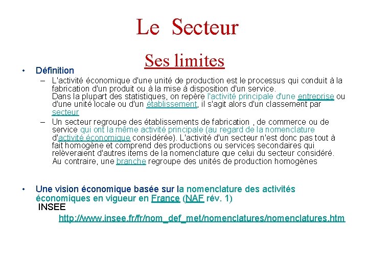 Le Secteur • Définition Ses limites – L'activité économique d'une unité de production est