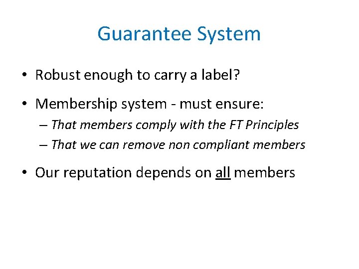 Guarantee System • Robust enough to carry a label? • Membership system - must