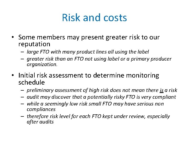 Risk and costs • Some members may present greater risk to our reputation –