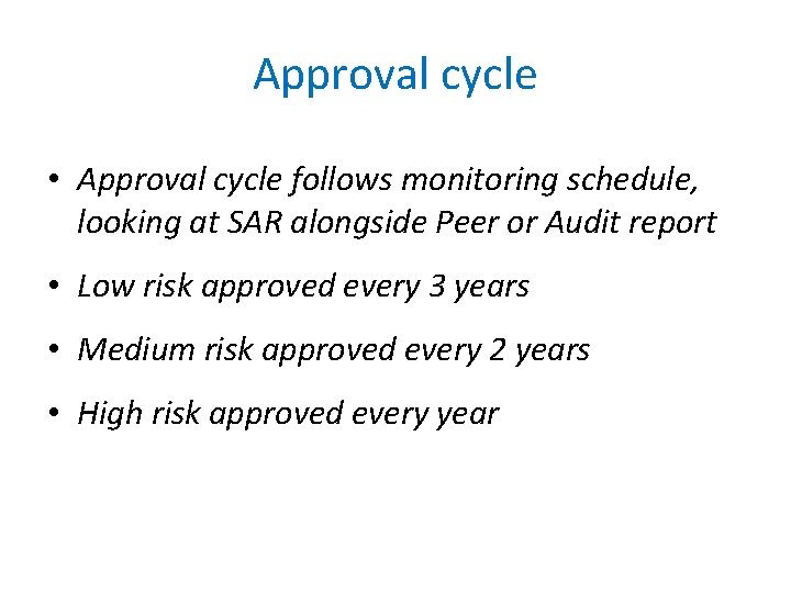 Approval cycle • Approval cycle follows monitoring schedule, looking at SAR alongside Peer or