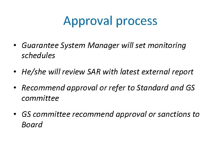 Approval process • Guarantee System Manager will set monitoring schedules • He/she will review