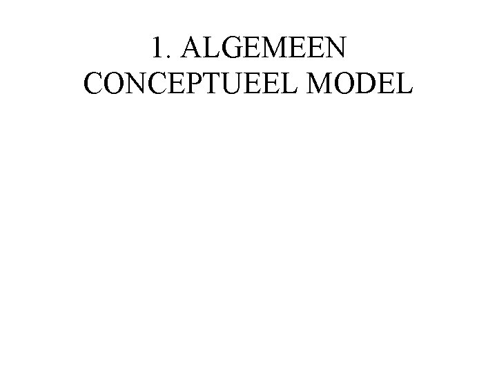 1. ALGEMEEN CONCEPTUEEL MODEL 