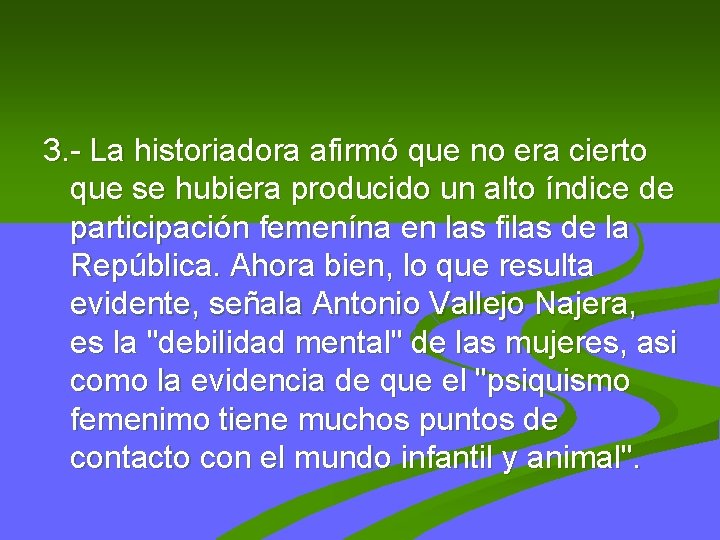 3. - La historiadora afirmó que no era cierto que se hubiera producido un